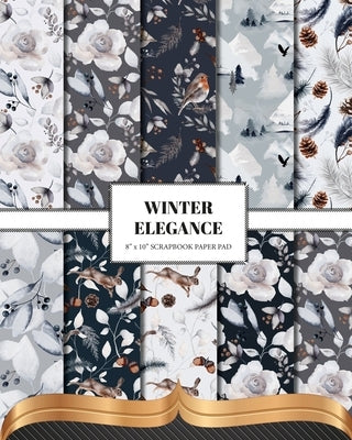 Winter Elegance Scrapbook Paper: Double Sided Craft Paper For Card Making, Junk Journals & DIY Projects Paperback Blurb