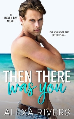 Then There Was You Paperback Alexa Rivers