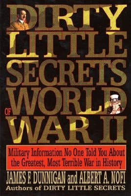 Dirty Little Secrets of World War II: Military Information No One Told You... Paperback William Morrow & Company