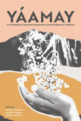 Paperback of Yáamay: An Anthology of Feminine Perspectives Across Indigenous California by Great Oak Press, featuring diverse cultural artwork.