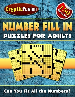 Number Fill In Puzzles for Adults: Number puzzles for adults. Fill in Puzzle Book. Paperback Independently Published