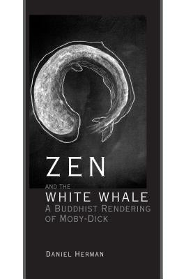 Zen and the White Whale: A Buddhist Rendering of Moby-Dick Paperback Lehigh University Press