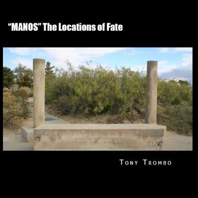 "MANOS" The Locations of Fate by Trombo, Tony