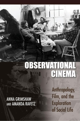 Observational Cinema: Anthropology, Film, and the Exploration of Social Life Paperback Indiana University Press (Ips)