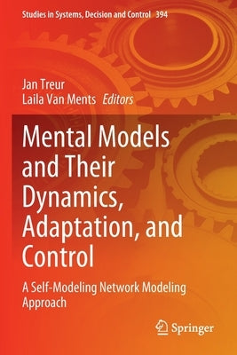 Mental Models and Their Dynamics, Adaptation, and Control: A Self-Modeling Network Modeling Approach Paperback Springer