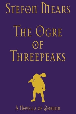 The Ogre of Threepeaks: A Novella of Qorunn Paperback Thousand Faces Publishing