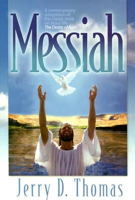 Messiah: A Contemporary Adaptation of the Classic Work on Jesus' Life, the Desire of Ages Paperback Pacific Press Publishing Association