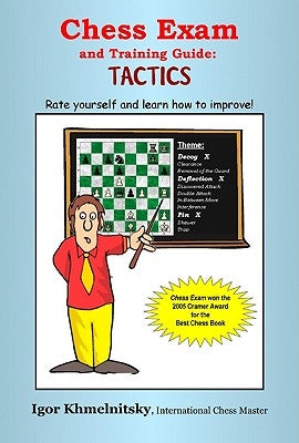 Chess Exam and Training Guide: Tactics: Rate Yourself and Learn How to Improve! Paperback Iamcoach Publishing