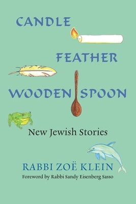 Candle, Feather, Wooden Spoon: New Jewish Stories Paperback Central Conference of American Rabbis