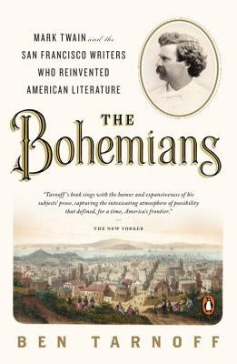 The Bohemians: Mark Twain and the San Francisco Writers Who Reinvented American Literature Paperback Penguin Books