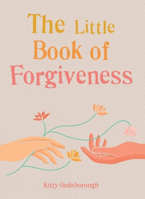 The Little Book of Forgiveness by Guilsborough, Kitty