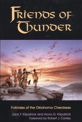 Friends of Thunder: Folktales of the Oklahoma Cherokees Paperback University of Oklahoma Press