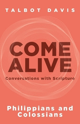 Come Alive: Philippians and Colossians: Conversations with Scripture Paperback Invite Press