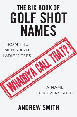 The Big Book Of Golf Shot Names Paperback Independently Published