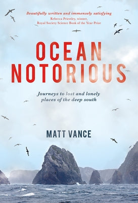 Ocean Notorious: Journeys to Lost and Lonely Places of the Deep South Paperback Awa Press
