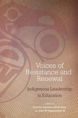 Voices of Resistance and Renewal: Indigenous Leadership in Education Paperback University of Oklahoma Press