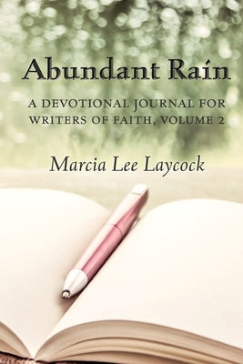 Abundant Rain, volume 2 (revised edition): a devotional journal for writers of faith Paperback Siretona Creative