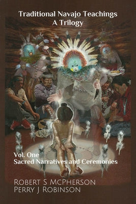 Traditional Navajo Teachings: Sacred Narratives and Ceremonies Paperback University Press of Colorado