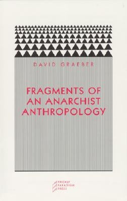 Paperback of Fragments of an Anarchist Anthropology by Prickly Paradigm Press, showing the book cover with text and design elements.