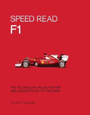 Speed Read F1: The Technology, Rules, History and Concepts Key to the Sport Paperback Motorbooks International
