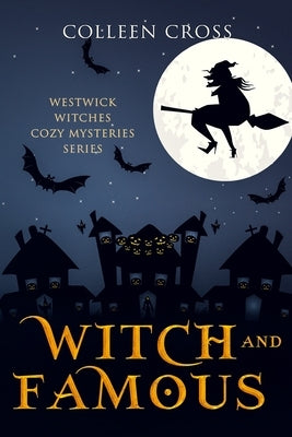 Witch and Famous: A Westwick Witches Cozy Mystery: Westwick Witches Cozy Mysteries Paperback Slice Publishing