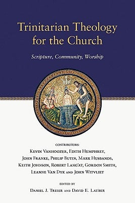 Trinitarian Theology for the Church: Scripture, Community, Worship Paperback IVP Academic