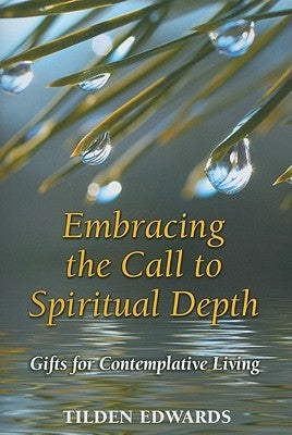 Embracing the Call to Spiritual Depth: Gifts for Contemplative Living Paperback Paulist Press