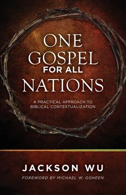 One Gospel for All Nations: A Practical Approach to Biblical Contextualization Paperback William Carey Library Publishers