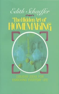 Paperback of The Hidden Art of Homemaking by Tyndale House Publishers, showing the book cover with elegant design and title.
