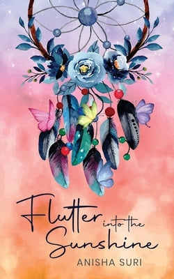 Flutter into the Sunshine Paperback White Falcon Publishing