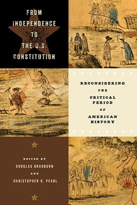 From Independence to the U.S. Constitution: Reconsidering the Critical Period of American History Paperback University of Virginia Press