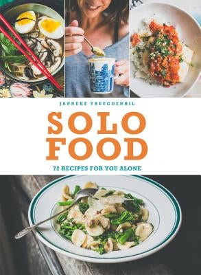 Solo Food: 72 Recipes for You Alone by Vreugdenhil, Janneke
