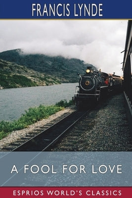 A Fool for Love (Esprios Classics) Paperback Blurb