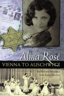 Alma Rosae: Vienna to Auschwitz by Newman, Richard