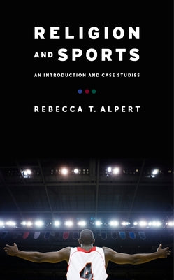 Religion and Sports: An Introduction and Case Studies Paperback Columbia University Press