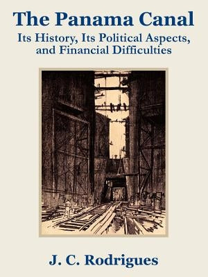 The Panama Canal: Its History, Its Political Aspects, and Financial Difficulties Paperback University Press of the Pacific