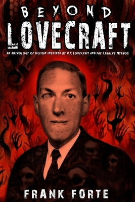 Beyond Lovecraft: An Anthology of fiction inspired by H.P.Lovecraft and the Cthulhu Mythos Paperback Asylum Press
