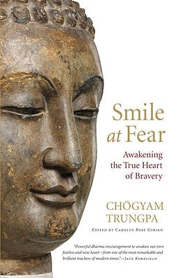 Smile at Fear: Awakening the True Heart of Bravery Shambhala