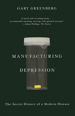 Manufacturing Depression: The Secret History of a Modern Disease Paperback Simon & Schuster