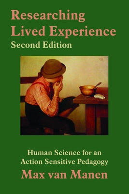Researching Lived Experience: Human Science for an Action Sensitive Pedagogy Paperback Routledge