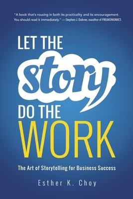Let the Story Do the Work: The Art of Storytelling for Business Success Paperback Amacom
