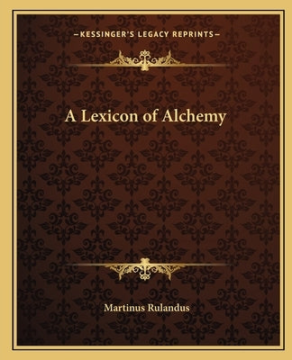 A Lexicon of Alchemy Paperback Kessinger Publishing