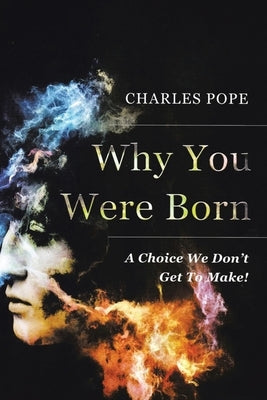 Why You Were Born: A Choice We Don't Get To Make! Paperback Expresso Publishing