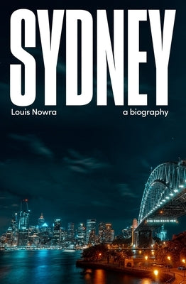 Sydney: A Biography Paperback NewSouth Books