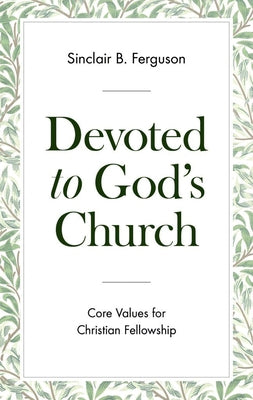 Devoted to God's Church: Core Values for Christian Fellowship Paperback Banner of Truth