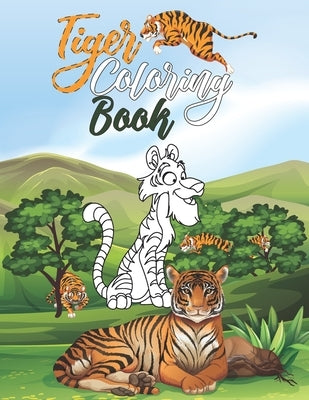 Tiger Coloring Book: A Unique Collection Of Coloring Pages, Dover Nature Coloring Book, 8.5 X 11 inch 100 Pages Paperback Paperback Independently Published