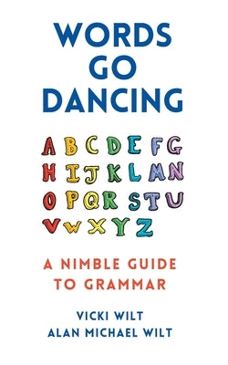 Words Go Dancing: A Nimble Guide to Grammar Paperback Tucker Seven Editorial Services