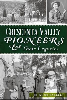 Crescenta Valley Pioneers & Their Legacies Paperback History Press