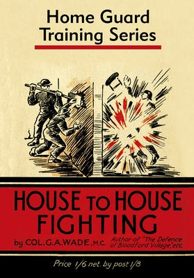 House to House Fighting by Wade, Colonel G. a.