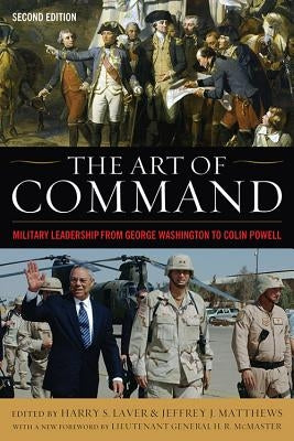 The Art of Command: Military Leadership from George Washington to Colin Powell Paperback University Press of Kentucky